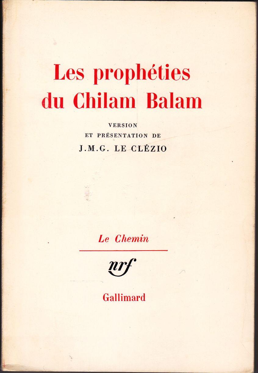 Les prophéties du Chilam Balam. - LE CLÉZIO, J. M. G. (version et présentation de )