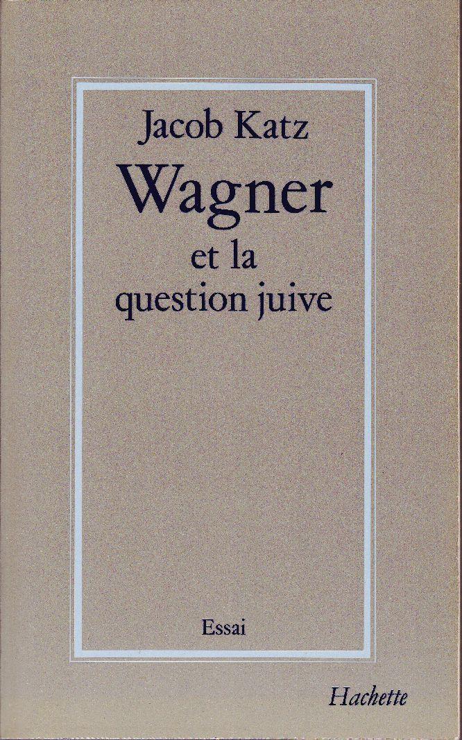 Wagner et la question juive. - KATZ, Jacob