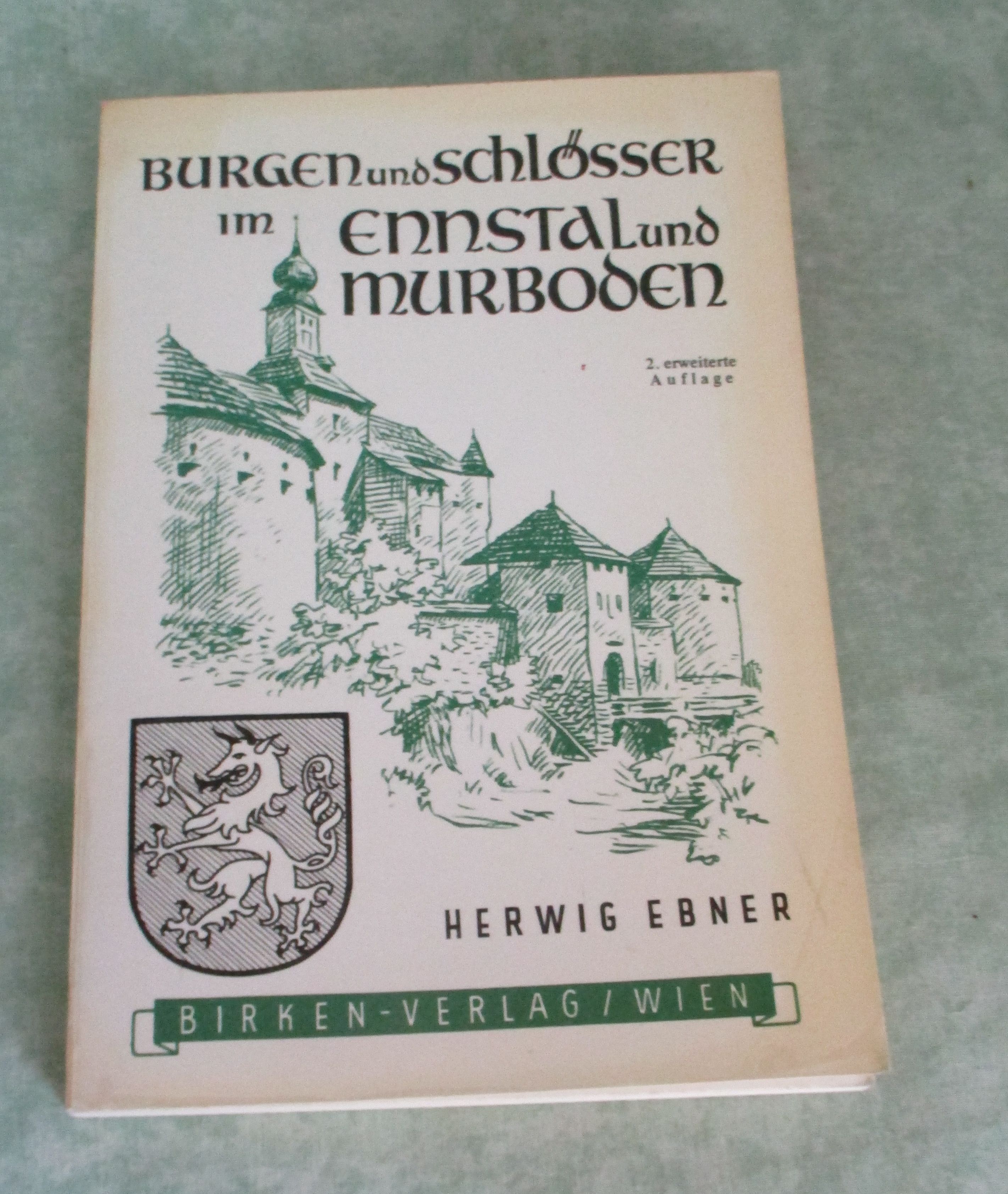 Burgen und Schlösser im Ennstal und Murboden. Birken-Verlag. - Steiermark - Orts- und Landeskunde Ebner, Herwig [Mitarb.].