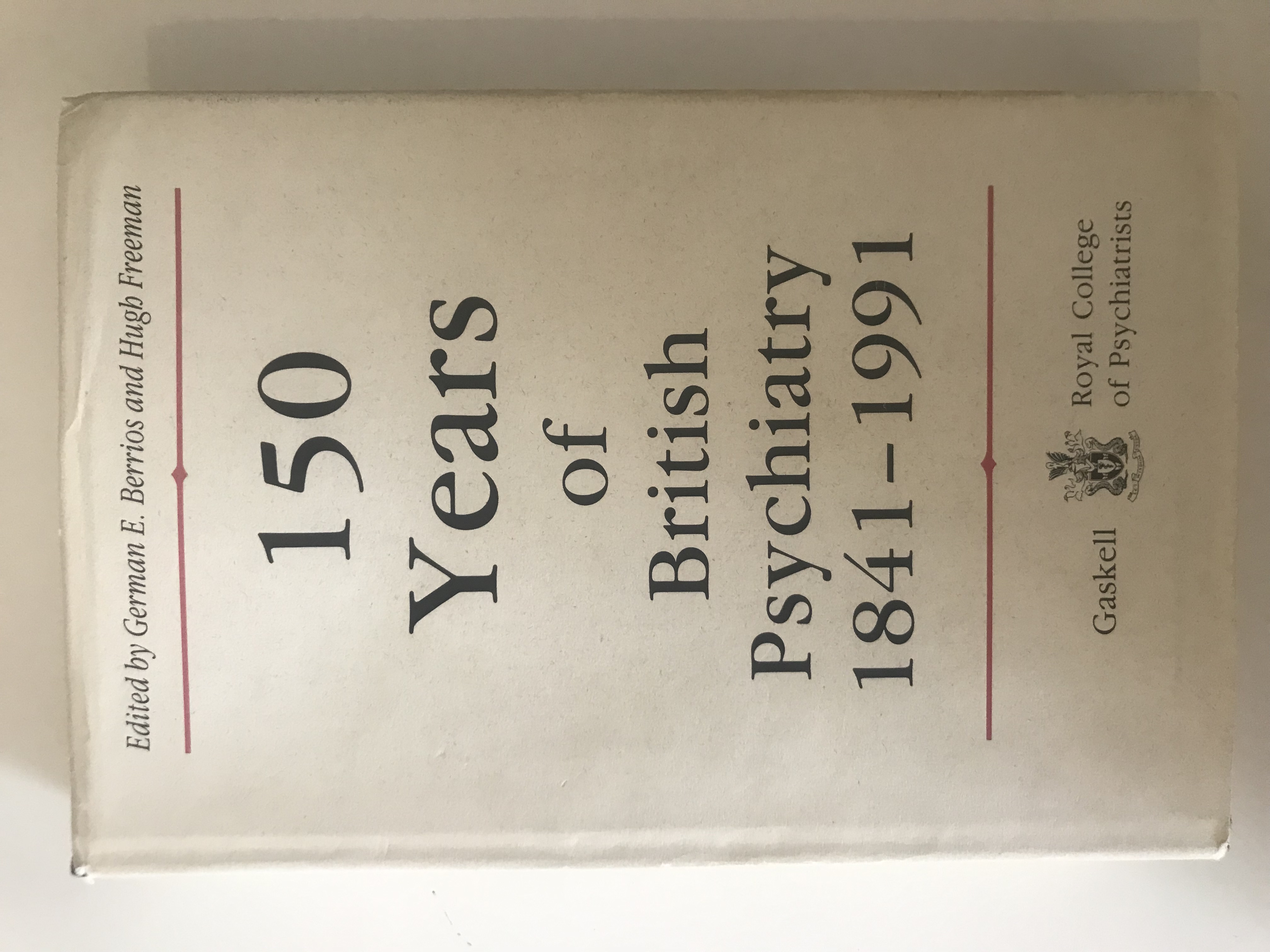 150 Years of British Psychiatry, 1841-1991, Vol. 1 - Berrios, G. E.; Freeman, Hugh