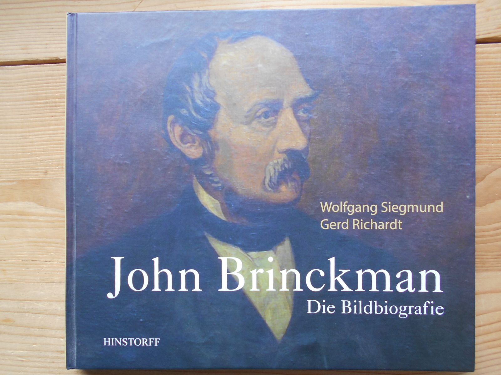 John Brinckman : die Bildbiografie. Hrsg. vom Institut für niederdeutsche Sprache - Siegmund, Wolfgang, Gerd Richardt und John Brinckmann