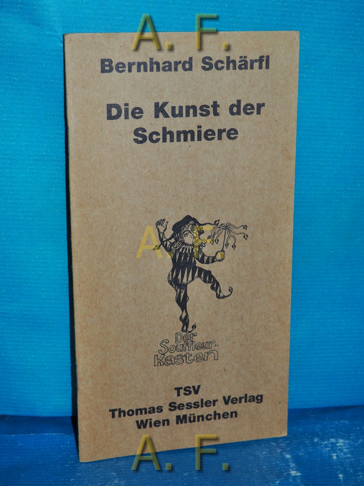 Die Kunst der Schmiere. Der Souffleurkasten. - Schärfl, Bernhard