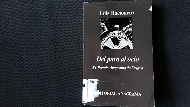 Del paro al ocio. XI premio anagrama de Ensayo. - Racionero, Luis