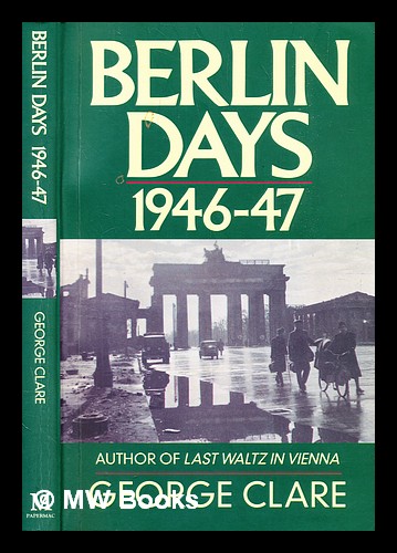Berlin days / George Clare - Clare, George (b. 1920)