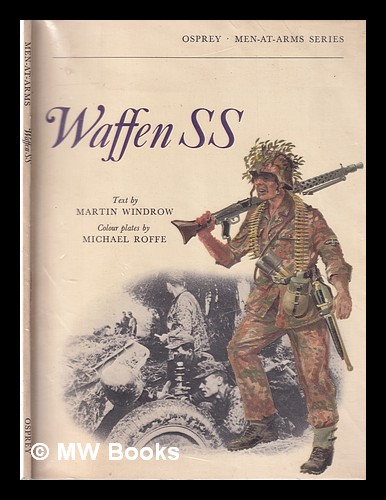 Waffen-SS / text by Martin Windrow; colour plates by Michael Roffe by ...