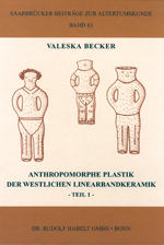Anthropomorphe Plastik der westlichen Linearbandkeramik. 2 Teile (Saarbr. Beitr. z. Altertumskde, 83) - Becker, Valeska