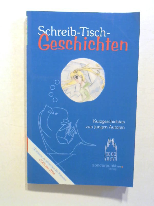 Schreib-Tisch-Geschichten. Kurzgeschichten von jungen Autoren. - Evrard, Marianne und Julia Kisker