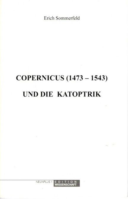 Copernicus (1473 - 1543) und die Katoptrik. Edition Wissenschaft, - Sommerfeld, Erich