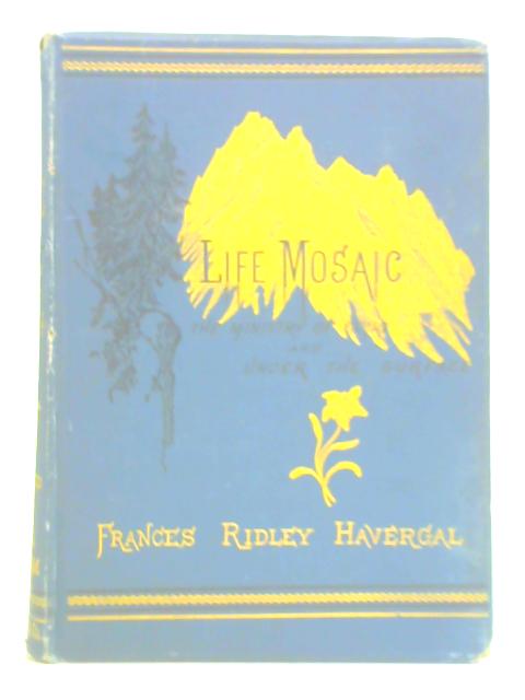 Life Mosaic - The Ministry of Song and Under The Surface - Frances Ridley Havergal