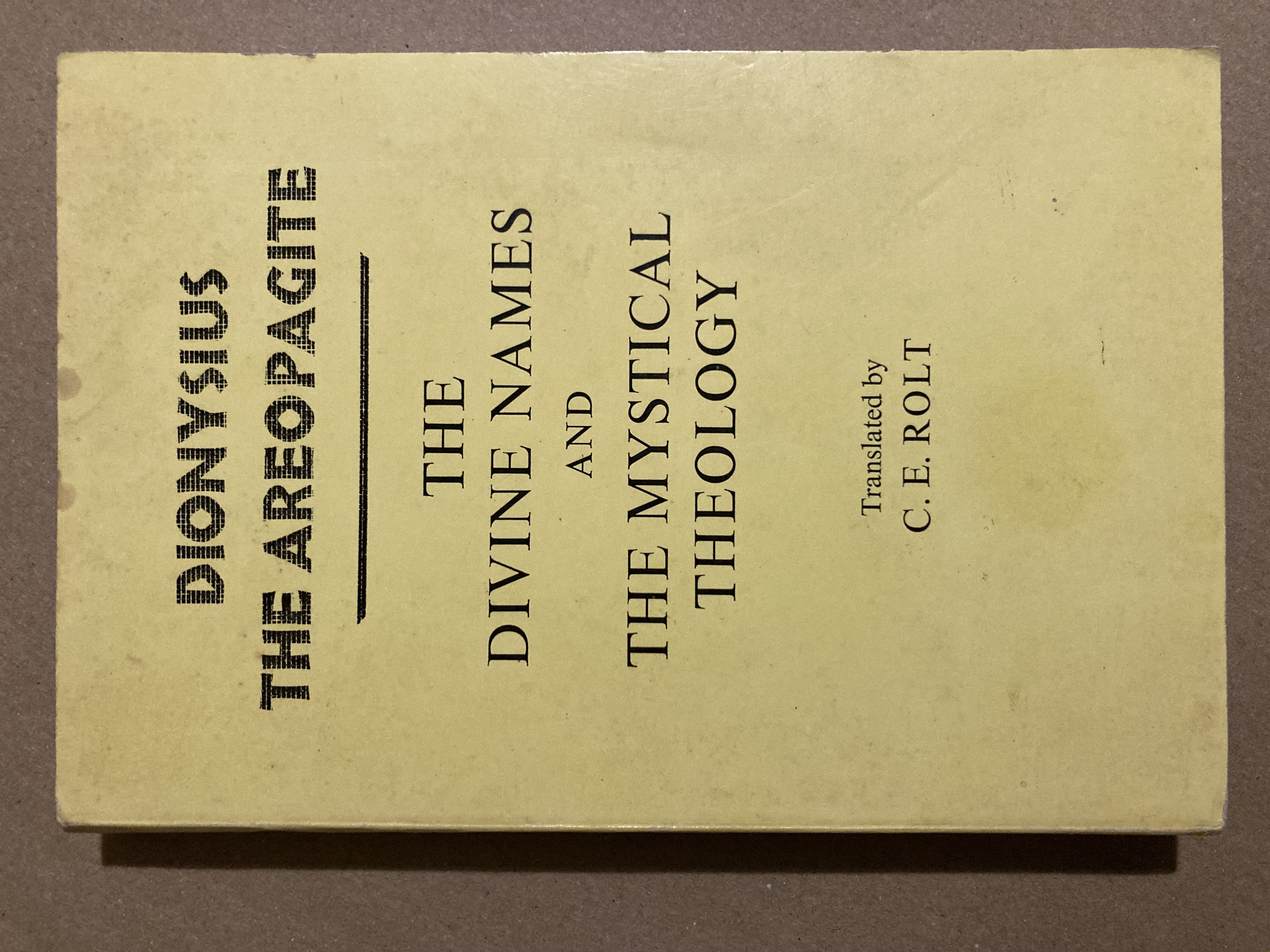 The Divine Names and The Mystical Theology - Dionysius the Areopagite; C. E. Rolt (trans.)