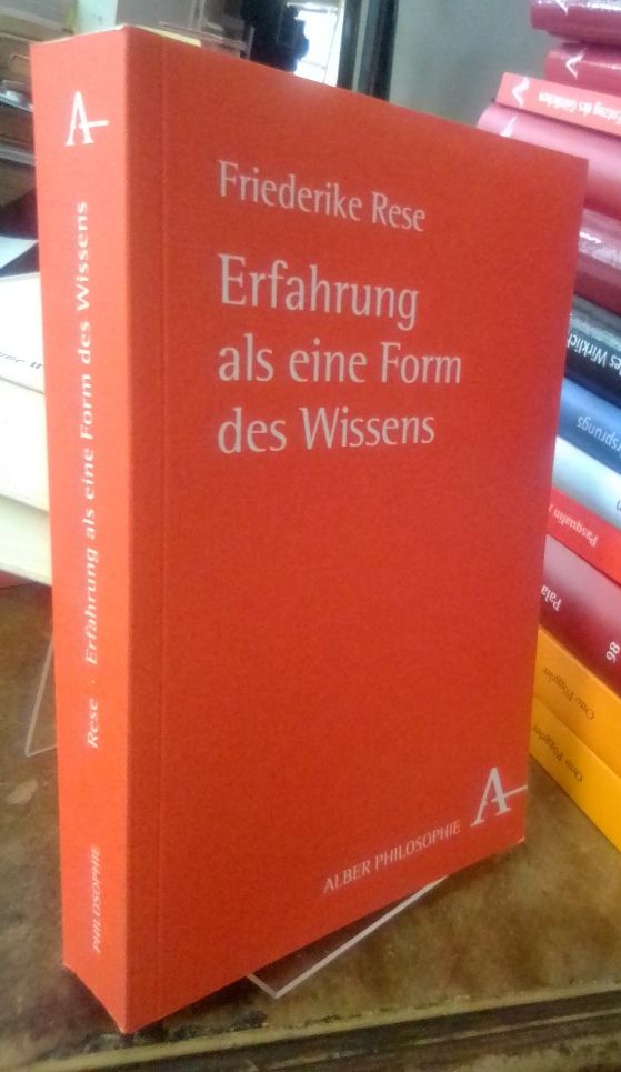 Erfahrung als eine Form des Wissens. - Rese, Friederike