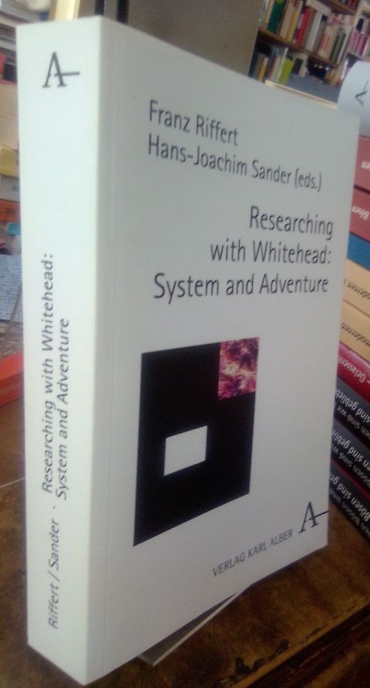 Researching with Whitehead: System and Adventure. - Riffert, Franz und Hans-Joachim Sander (eds.)