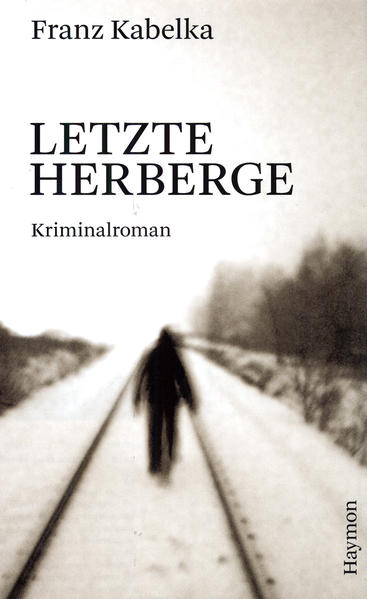 Letzte Herberge. Kriminalroman - Franz, Kabelka