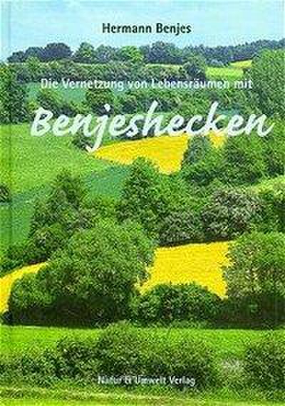 Die Vernetzung von Lebensräumen mit Benjeshecken - Hermann Benjes