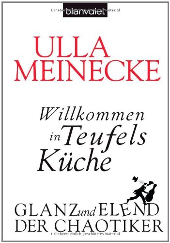 Willkommen in Teufels Küche : Glanz und Elend der Chaotiker. Blanvalet ; 36979 - Meinecke, Ulla