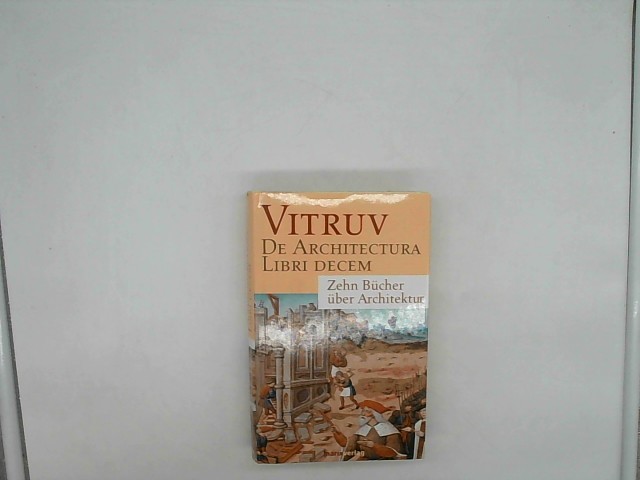 Zehn Bücher über Architektur. De architectura libri decem. - Vitruv