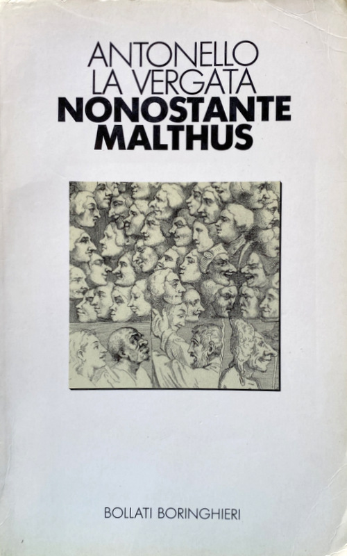 NONOSTANTE MALTHUS. FECONDITÀ, POPOLAZIONI E ARMONIA DELLA NATURA: 1700-1900 - ANTONELLO LA VERGATA