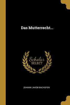 Das Mutterrecht. (Paperback or Softback) - Bachofen, Johann Jakob