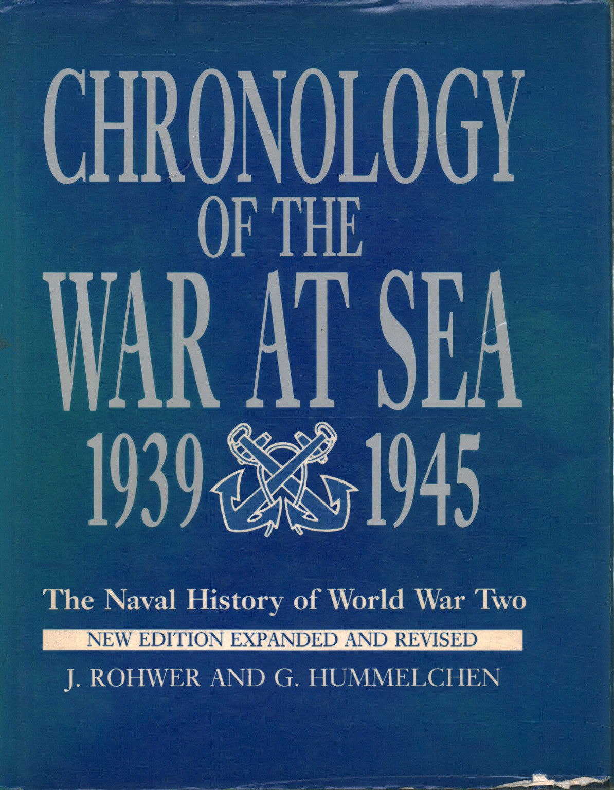 Chronology of the war at sea 1939-1945 The Naval History of World War Two - Jürgen Rohwer, Gerhard Hümmelchen