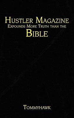 Hustler Magazine Expounds More Truth than the Bible (Paperback or Softback) - Tommyhawk