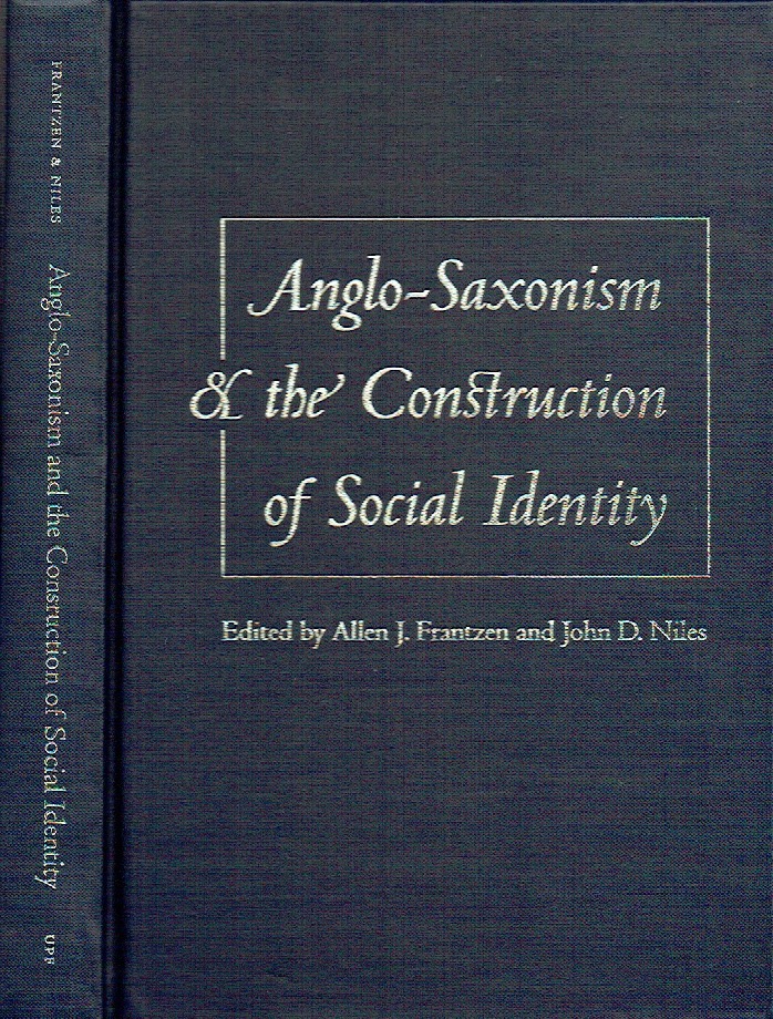 Anglo-Saxonism and the Construction of Social Identity - Frantzen, Allen J.; Niles, John D. [editors]