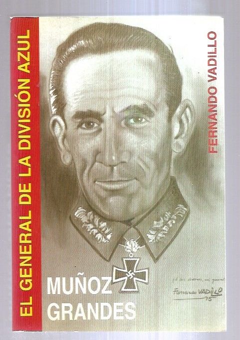 MUÑOZ GRANDES. EL GENERAL DE LA DIVISION AZUL - VADILLO, FERNANDO