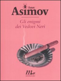 Gli enigmi dei Vedovi Neri - Isaac Asimov