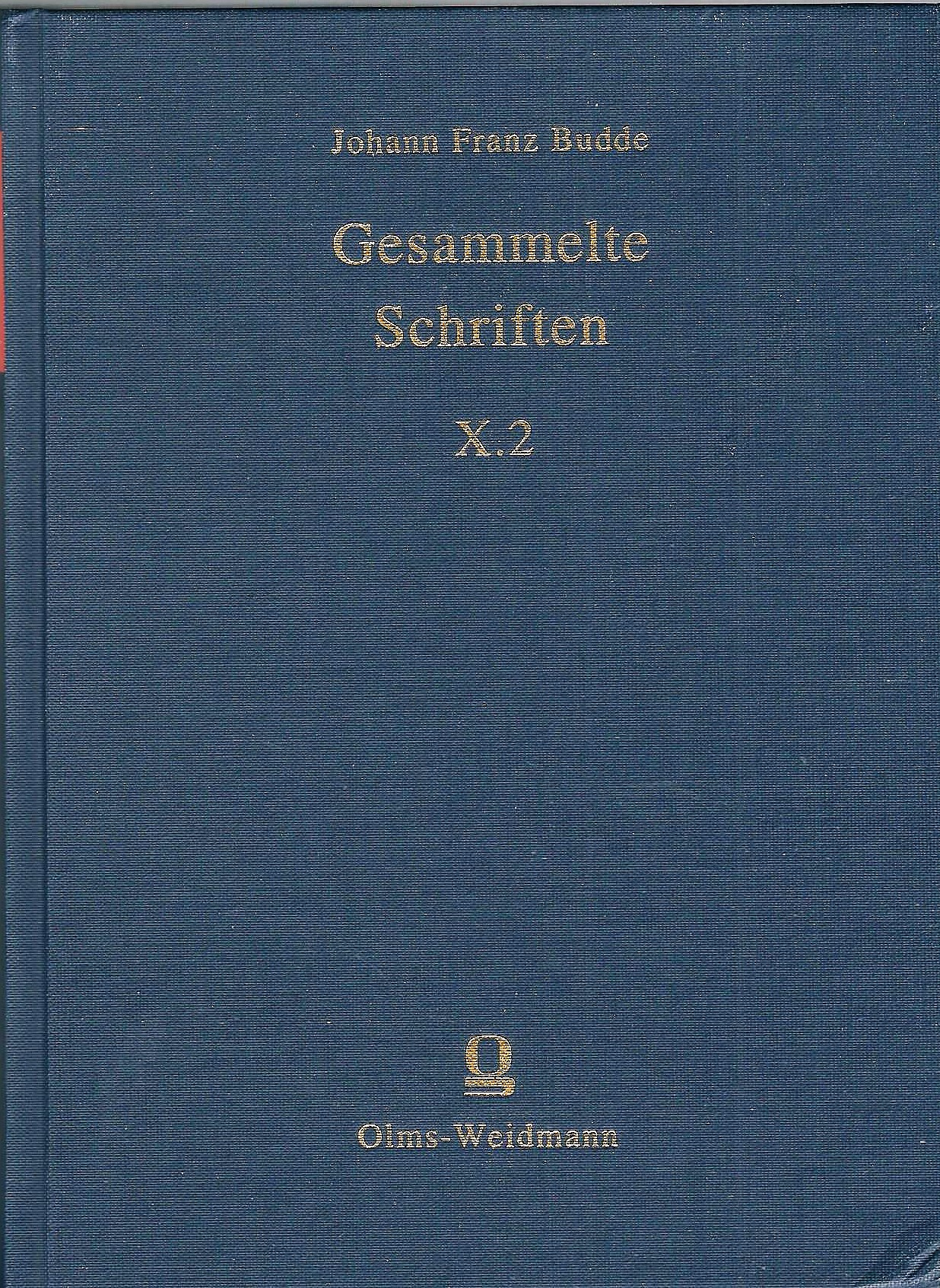 Gesammelte Schriften; Band X.2 (10.2): Lehr-Sätze von der Atheisterey und dem Aberglauben mit gelehrten Anmerkungen erläutert. Teilband II. - Budde, Johann Franz; Sparn, Walter, Hrsg.