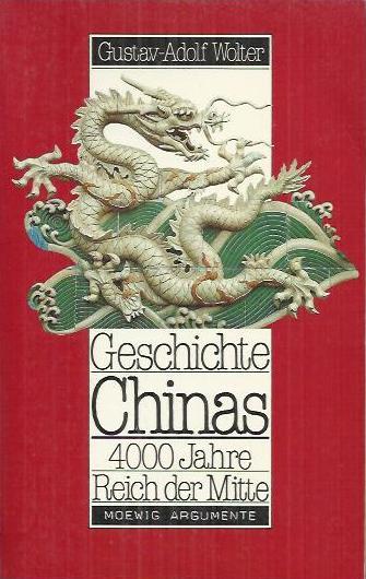 Geschichte Chinas: 4000 Jahre Reich der Mitte - Wolter, Gustav-Adolf