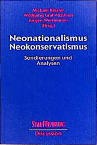 Neonationalismus, Neokonservatismus : Sondierungen, Analysen. Michael Kessler . (Hrsg.) / Stauffenburg discussion ; Bd. 6 - Kessler, Michael (Herausgeber)