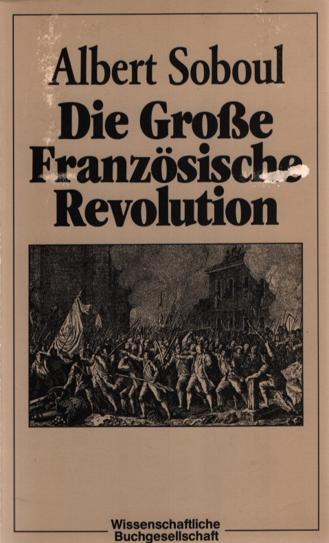 Die Große Französische Revolution. Ein Abriß ihrer Geschichte (1789-1799). - Soboul, Albert und Joahcim Heilmann (Hg.)