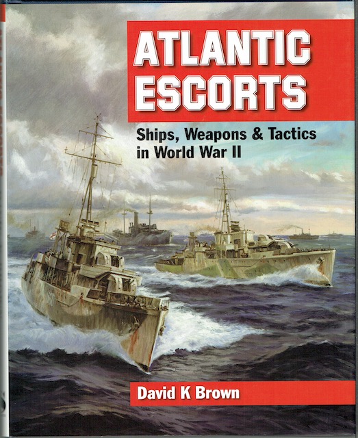 Atlantic Escorts: Ships, Weapons & Tactics In World War II - David K. Brown
