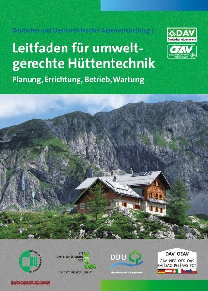 Leitfaden für umweltgerechte Hüttentechnik: Planung, Errichtung, Betrieb, Wartung - Deutscher und Österreichischer, Alpenverein