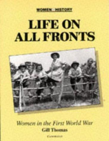 Life on All Fronts: Women in the First World War (Women in History) - Thomas, Gill