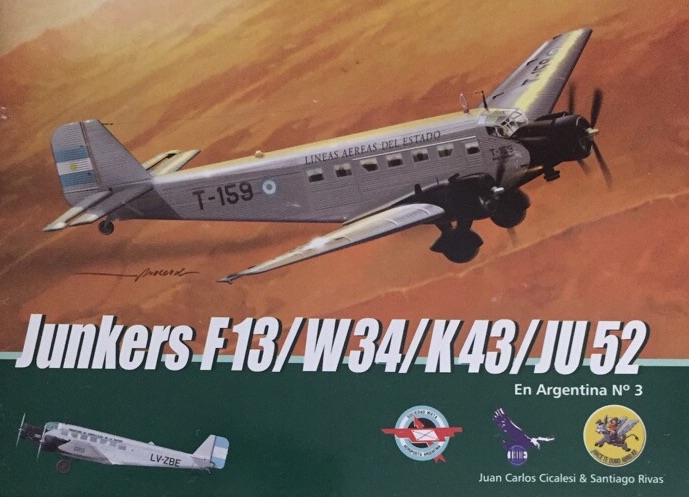 Junkers F13 W34 K43 JU 52. En Argentina No. 3 . - Cicalesi, Juan Carlos und Santiago Rivas