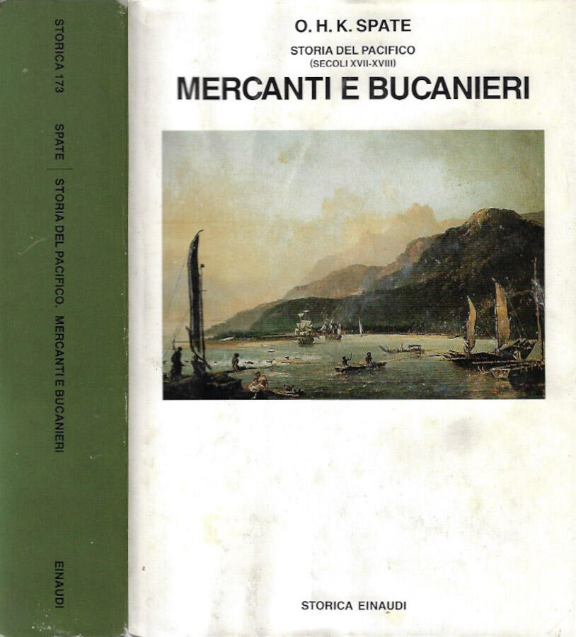 Storia del Pacifico. Mercanti e Bucanieri - O. H. K. Spate