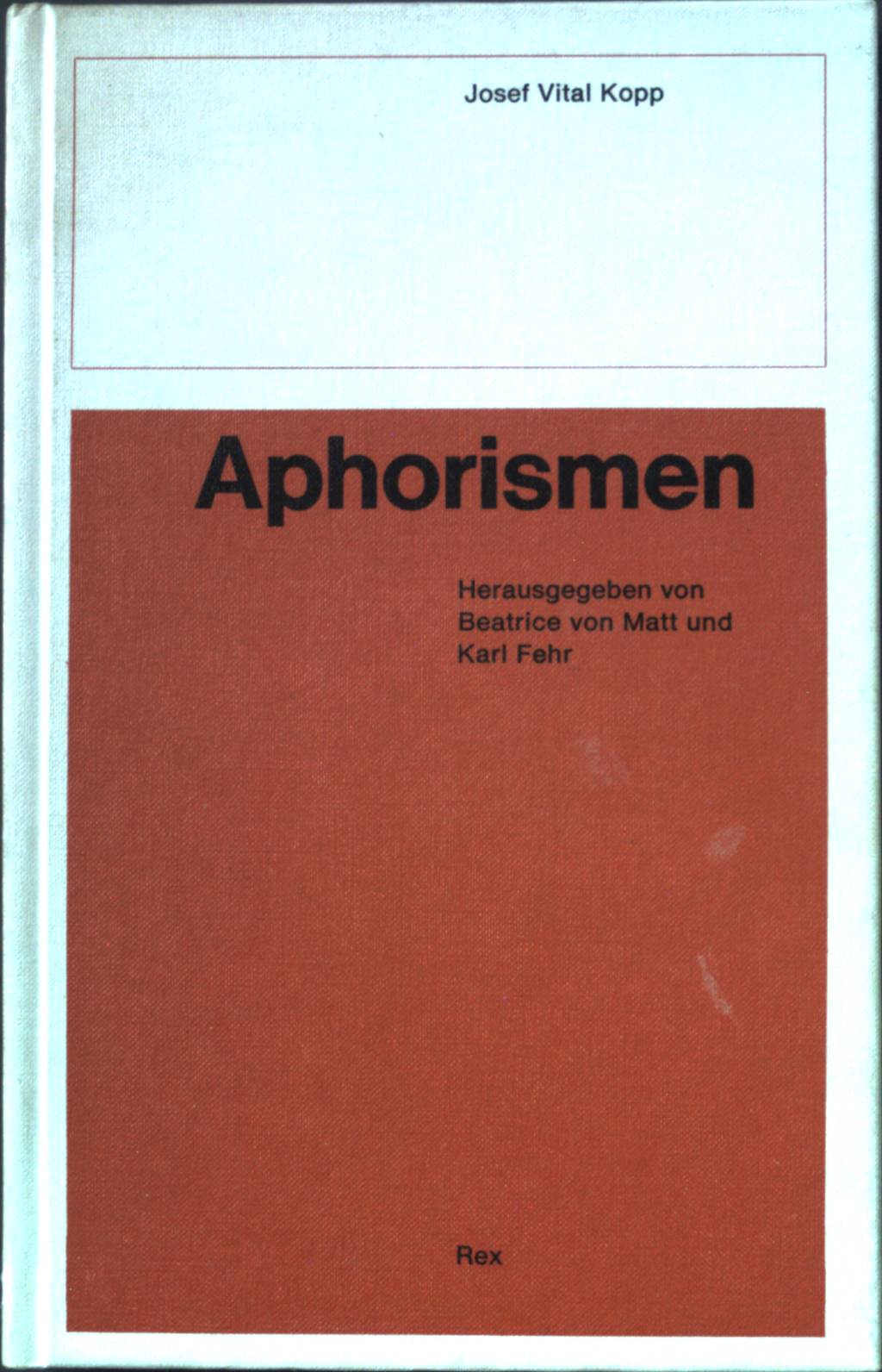 Aphorismen. - Kopp, Josef Vital, Beatrice von Matt und Karl Fehr