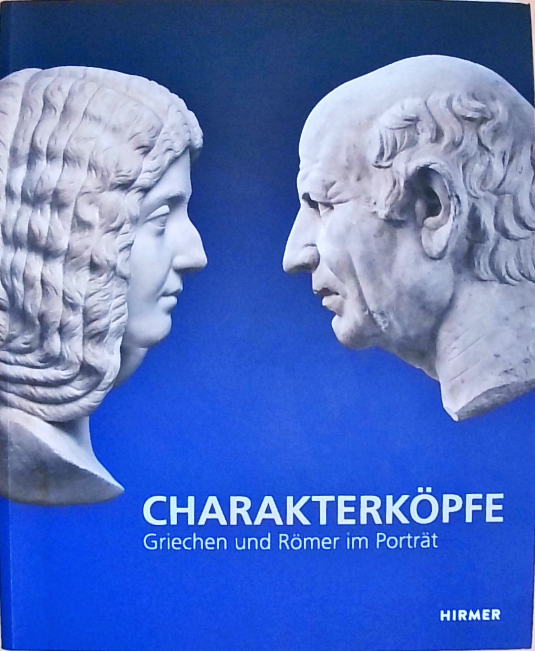 Charakterköpfe: Griechen und Römer im Porträt - Knauß, Florian