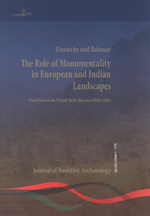 Hierarchie and balance: the role of monumentality in European and Indian landscapes (Journal of Neolithic Archaeology, Special edition, 5) - Maria Wunderlich, Tiatoshi Jamir, Johannes Müller (eds.).