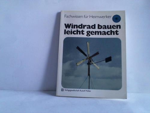 Windrad bauen leicht gemacht - Fachwissen für Heimwerker - Frieden, Peter