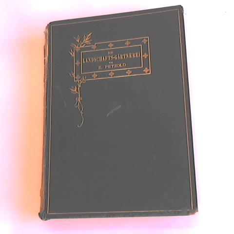 Die LandschaftsGärtnerei. Ein Handbuch für Gärtner, Architekten und
