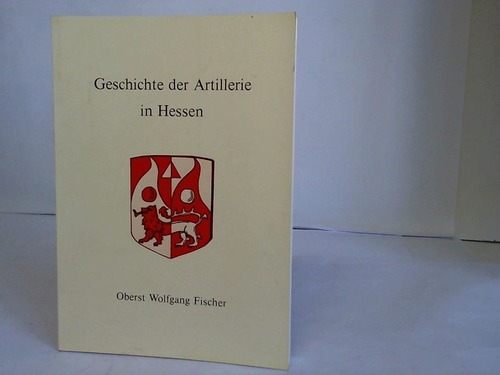 Geschichte der Artillerie in Hessen - Fischer, Wolfgang (Oberst)