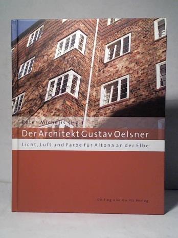 Der Architekt Gustav Oelsner. Licht, Luft und Farbe für Altona an der Elbe - Michelis, Peter (Hrsg.)