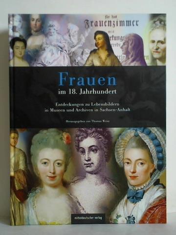 Frauen im 18. Jahrhundert. Entdeckungen zu Lebensbildern in Museen und Archiven in Sachsen-Anhalt - Weiss, Thomas (Hrsg.)