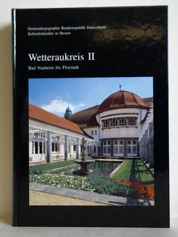 Kulturdenkmäler in Hessen, Wetteraukreis II: Bad Nauheim bis Florstadt - Wionski, Heinz (Hrsg.)