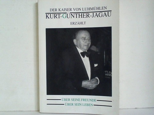 Köss-Buur, Willem von Putensen oder einfach: Mein Freund! Erinnerungen des Kaisers von Luhmühlen an seinen Freund und Fahrer - Jagau, Kurt-Günther