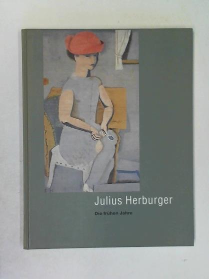 Julius Herburger - Die frühen Jahre - Knubben, Thomas (Hrsg.)/ Städtische Galerie Ravensburg/ Vogler, Hermann/ Dreher, Andrea/ Knubben, Thomas