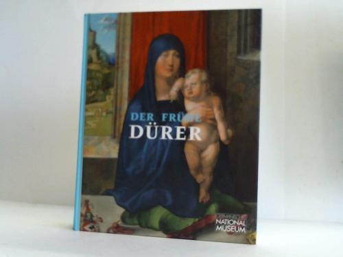 Der frühe Dürer. Ausstellung im Germanischen Nationalmuseum vom 24. Mai bis 2. September 2012 - Hess, Daniel / Böckem, Beate / Eser, Thomas