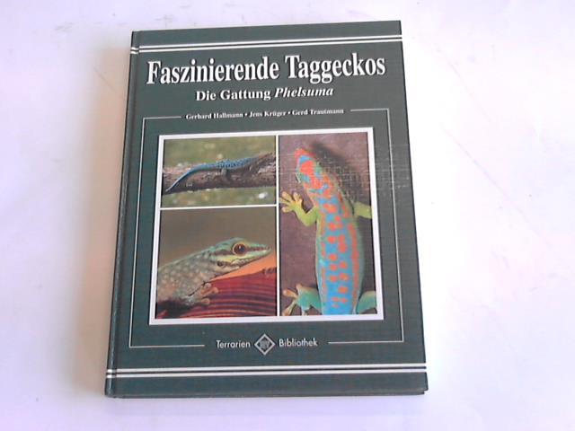 Faszinierende Taggeckos. Die Gattung Phelsuma - Hallmann, Gerhard/ Krüger, Jens/ Trautmann, Gerd