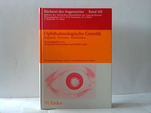Ophthalmologische Genetik. Diagnostik - Prävention - Rehabilitation - Hammerstein, Wolfgang / Lisch, Walter (Hrsg.)